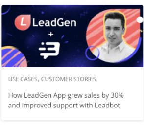 How LeadGen App grew sales by 30% and improved support with Leadbot